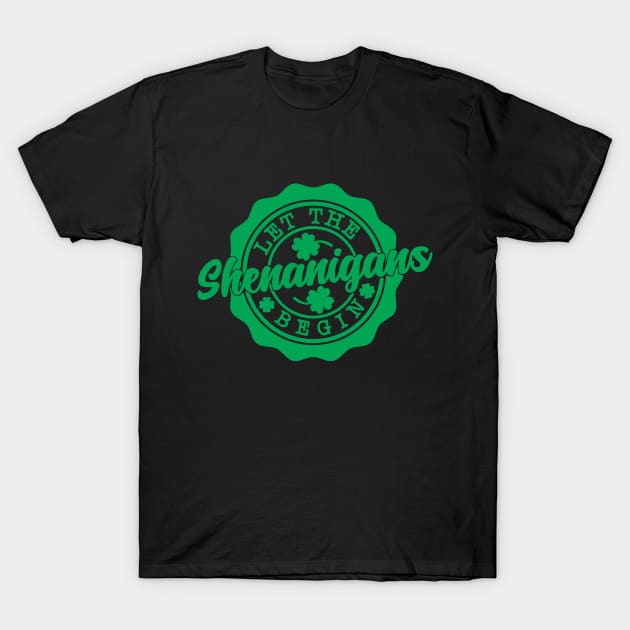 St Patricks Day Let The Shenanigans Begin Shamrock T-Shirt by Shaniya Abernathy